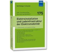 Elektroinstallation und Ladeinfrastruktur der Elektromobilität: Errichten von Niederspannungsanlagen im Zeitalter von E-Mobility unterBerücksichtigung ... (VDE-Schriftenreihe - Normen verständlich)