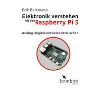 Elektronik verstehen mit dem Raspberry Pi 5: Analog und Digital und vieles dazwischen
