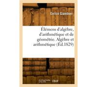 Élémens d'algèbre, d'arithmétique et de géométrie. Algèbre et arithmétique - Enrico Giamboni - Hachette Bnf - broché - Livre