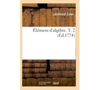 Élémens d'algèbre. T. 2 (Éd.1774)