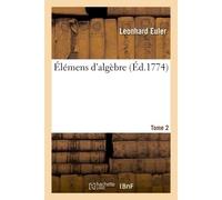Élémens d'algèbre Tome 2 - Leonhard Euler - Hachette Bnf - broché - Livre