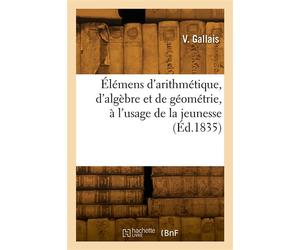 Élémens d'arithmétique, d'algèbre et de géométrie - V. Gallais - Hachette Bnf - broché - Livre