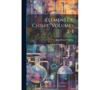 Élémens De Chimie, Volumes 2-3
