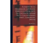 Élémens De La Grammaire Japonaise [Abridged From Arte Da Lingoa De Iapam] Tr. Et Collationnés Par C. Landresse. [With]