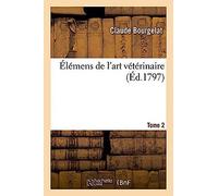 Élémens De L'art Vétérinaire. Tome 2