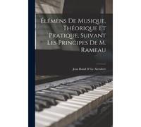 Élémens De Musique, Théorique Et Pratique, Suivant Les Principes De M. Rameau
