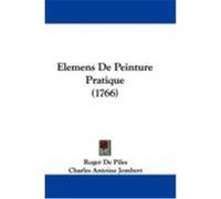 Elemens de Peinture Pratique (1766) De Piles, Roger (Auteur)