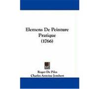 Elemens de Peinture Pratique (1766) De Piles, Roger (Auteur)