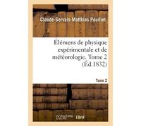 Élémens de physique expérimentale et de météorologie. Tome 2 - Claude-Servais-Matthias Pouillet - Hachette Bnf - broché - Livre