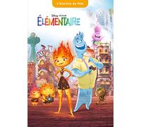 Disney Pixar – Elémentaire – L'histoire du film – Broché