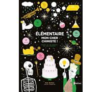 Elémentaire, mon cher chimiste ! - Enquête sur les éléments qui nous entourent - Dès 10 ans