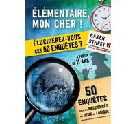 Larousse – Elémentaire, mon cher ! Eluciderez-vous ces 50 enquêtes ?