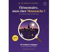 Élémentaire, mon cher Moustache !: 50 énigmes logiques