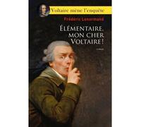 Élémentaire, mon cher Voltaire ! - Frédéric Lenormand - Lattes - broché - Roman
