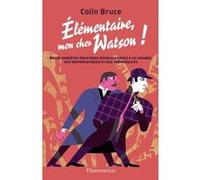 Élémentaire mon cher Watson ! Colin Bruce (Auteur), Martine Devillers-Argouarc'h (Traduction), Daniel Paget (Traduction)