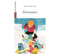 Elementaire - Sébastien Bravard - L'avant-Scene Theatre - broché - Théâtre