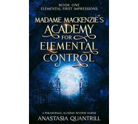 Elemental First Impressions A Paranormal Academy Reverse Harem - Anastasia Quantrill - Prinsenhof Publications - ebook (ePub) - Livre