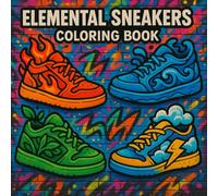 Elemental Sneakers Coloring Book: Bold and Easy Fantasy Shoe Designs Inspired by Fire, Water, Earth, Air, and More for Kids, Teens, and Adults