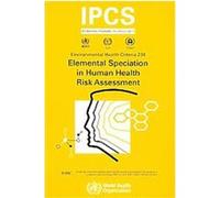 Elemental Speciation in Human Health Risk Assessment, Environmental Health Criteria Series World Health Organization (Auteur)