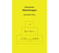 Elementare Gleichungen: Mit einer Einführung in das Rechnen mit negativen Zahlen und Buchstaben