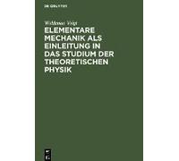 Elementare Mechanik Als Einleitung In Das Studium Der Theoretischen Physik
