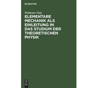 Elementare Mechanik Als Einleitung In Das Studium Der Theoretischen Physik