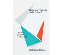 Elementary Aspects of the Political by Prathama Banerjee Prathama Banerjee (Auteur)