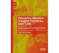 Elementary Education in English Periodicals, 1833-1880: Educational Turning Points