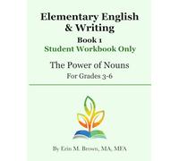 Elementary English & Writing, Book 1 Student Workbook Only: The Power of Nouns, for Grades 3-6