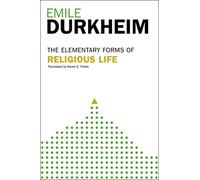 Elementary Forms Of The Religious Life: Newly Translated By Karen E. Fields