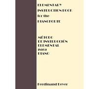 Elementary Instruction Book For The Pianoforte/Metodo De Instruccion Elemental Para Piano