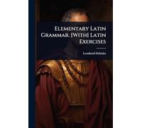 Elementary Latin Grammar. [With] Latin Exercises