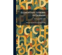 Elementary Lessons in German: With Lists of Useful Words and Stem Groups