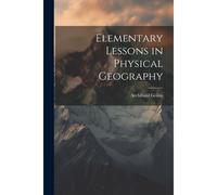 Elementary Lessons In Physical Geography