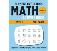 Elementary Math Activity Book: Addition, Subtraction, Multiplication, and Division | Fun Educational Workbook for Kids | Learning Activities for 5-11 Year Olds