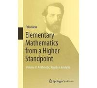 Elementary Mathematics From A Higher Standpoint