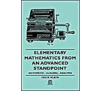 Elementary Mathematics From An Advanced Standpoint - Arithmetic - Algebra - Analysis
