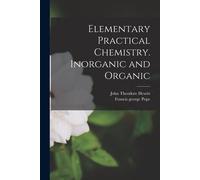 Elementary Practical Chemistry. Inorganic And Organic