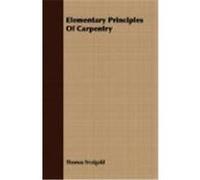 Elementary Principles Of Carpentry Thomas Tredgold (Auteur)