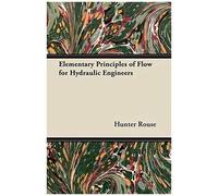 Elementary Principles Of Flow For Hydraulic Engineers
