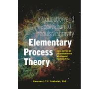 Elementary Process Theory: Introduction and application to repulsive gravity: Final edition of the dissertation with almost the same title