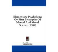 Elementary Psychology: Or First Principles of Mental and Moral Science (1889) Putnam, Daniel (Auteur)