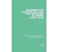 Elementary Schooling and the Working Classes, 1860-1918 (Routledge Library Editions: Education 1800-1926) - [Version Originale] Inconnu (Auteur)