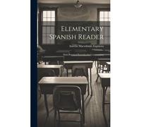Elementary Spanish Reader: With Practical Exercises For Conversation
