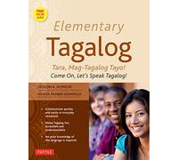 Elementary Tagalog: Tara, Mag-Tagalog Tayo! / Come On, Let's Speak Tagalog!