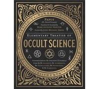 Elementary Treatise of Occult Science by Mark Anthony Mikituk Inconnu (Auteur)