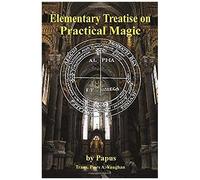 Elementary Treatise On Practical Magic