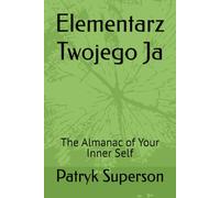 Elementarz Twojego Ja: The Almanac of Your Inner Self
