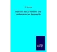 Elemente Der Astronomie Und Mathematischen Geographie