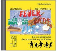 Elemente-Instrumente: Feuer-Wasser-Erde-Luft. Eine musikalische Grundausbildung Kinder. Vertrautwerden mit Instrumenten: Hörbeispiele für aus vielen Musikrichtungen und-stilen [Import]